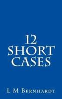 12 Short Cases