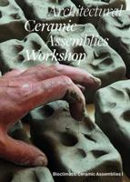Architectural Ceramic Assemblies Workshop: Bioclimatic Ceramic Assemblies I