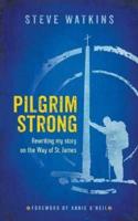 Pilgrim Strong: Rewriting my story on the Way of St. James