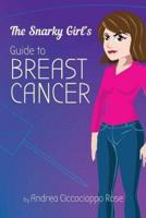 The Snarky Girl's Guide to Breast Cancer