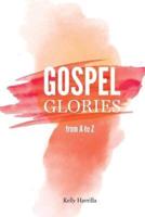 Gospel Glories from A to Z