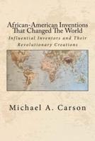 African-American Inventions That Changed The World: Influential Inventors and Their Revolutionary Creations