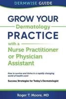 Grow Your Dermatology Practice With a Nurse Practitioner or Physician Assistant