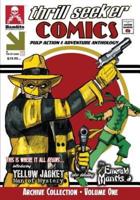 Thrill Seeker Comics Archive Collection - Volume One: Pulp Action & Adventure Anthology Featuring Yellow Jacket: Man of Mystery and The Emerald Mantis