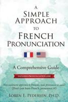 A Simple Approach to French Pronunciation: A Comprehensive Guide
