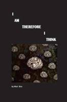I Am Therefore I Think