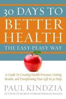 30 Days to Better Health the Easy-Peasy Way