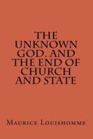 The Unknown God. And The End Of Church And State