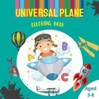 Universal Plane Coloring Book: Cute Coloring Page with Airplane, Helicopters, Rocket And Many More Aircrafts For Kids Ages 3-8