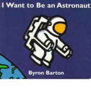 I Want to Be an Astronaut