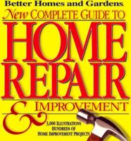Better Homes and Gardens New Complete Guide to Home Repair & Improvement