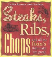 Steaks, Ribs, Chops and All the Fixin's That Make 'Em Great