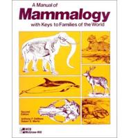 A Manual of Mammalogy, With Keys to Families of the World