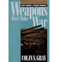 Weapons Don't Make War