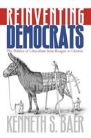 Reinventing Democrats: The Politics of Liberalism from Reagan to Clinton
