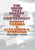 The Union That Shaped the Confederacy