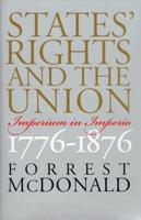 States' Rights and the Union: Imperium in Imperio, 1776-1876