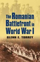 The Romanian Battlefront in World War I