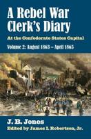 A Rebel War Clerk's Diary, Volume 2