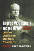 George W. Goethals and the Army