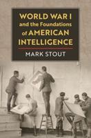 World War I and the Foundations of American Intelligence