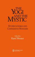 The Yogi and the Mystic : Studies in Indian and Comparative Mysticism