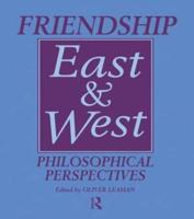 Friendship East and West : Philosophical Perspectives