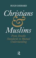Christians and Muslims : From Double Standards to Mutual Understanding
