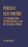 Persian Sufi Poetry : An Introduction to the Mystical Use of Classical Persian Poems