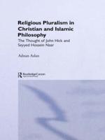 Religious Pluralism in Christian and Islamic Philosophy : The Thought of John Hick and Seyyed Hossein Nasr