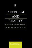 Altruism and Reality : Studies in the Philosophy of the Bodhicaryavatara
