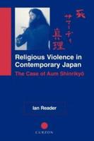 Religious Violence in Contemporary Japan : The Case of Aum Shinrikyo