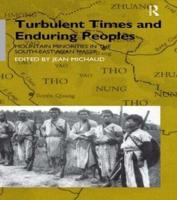 Turbulent Times and Enduring Peoples : Mountain Minorities in the South-East Asian Massif