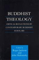 Buddhist Theology : Critical Reflections by Contemporary Buddhist Scholars
