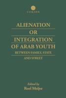Alienation or Integration of Arab Youth : Between Family, State and Street