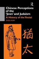 Chinese Perceptions of the Jews' and Judaism : A History of the Youtai