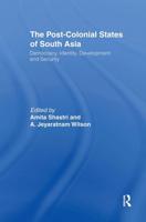 The Post-Colonial States of South Asia : Political and Constitutional Problems