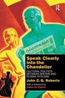 Speak Clearly Into the Chandelier : Cultural Politics between Britain and Russia 1973-2000