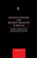 Multiculturalism and Minority Religions in Britain : Krishna Consciousness, Religious Freedom and the Politics of Location