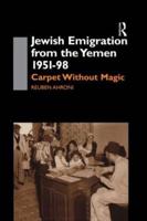 Jewish Emigration from the Yemen 1951-98 : Carpet Without Magic