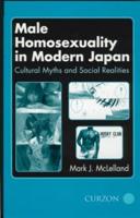 Male Homosexuality in Modern Japan : Cultural Myths and Social Realities