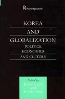 Korea and Globalization : Politics, Economics and Culture