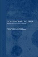 Contemporary Belarus : Between Democracy and Dictatorship