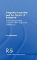 Religious Motivation and the Origins of Buddhism: A Social-Psychological Exploration of the Origins of a World Religion
