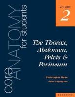Core Anatomy for Students. Vol. 2 Thorax, Abdomen, Pelvis and Perineum