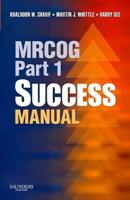 MRCOG. Part 1 Success Manual