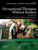 Occupational Therapies Without Borders. Volume 2 Towards an Ecology of Occupation-Based Practices