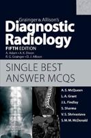 Grainger & Allison's Diagnostic Radiology, Fifth Edition. Single Best Answer MCQs
