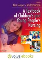 A Textbook of Children's and Young People's Nursing Text and Evolve eBooks Package