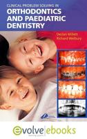Clinical Problem Solving in Orthodontics and Paediatric Dentistry Text and Evolve eBooks Package